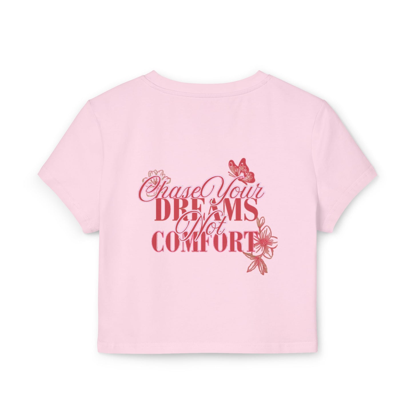 Chase Your Dreams Not Comfort Women's Baby Tee