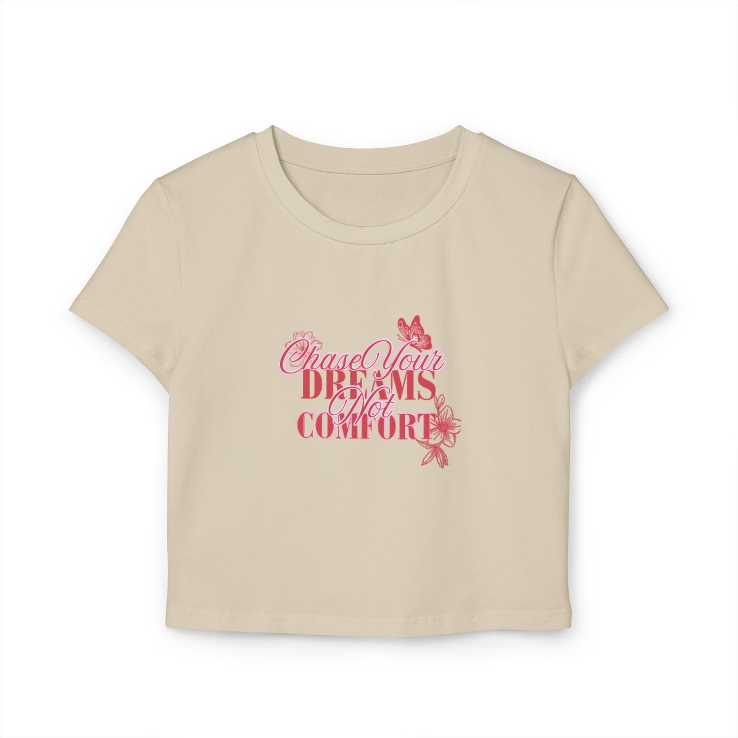 Chase Your Dreams Not Comfort Women's Baby Tee