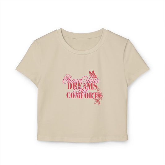 Chase Your Dreams Not Comfort Women's Baby Tee