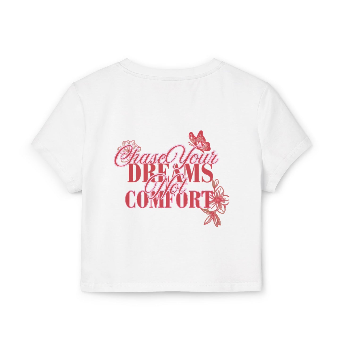 Chase Your Dreams Not Comfort Women's Baby Tee