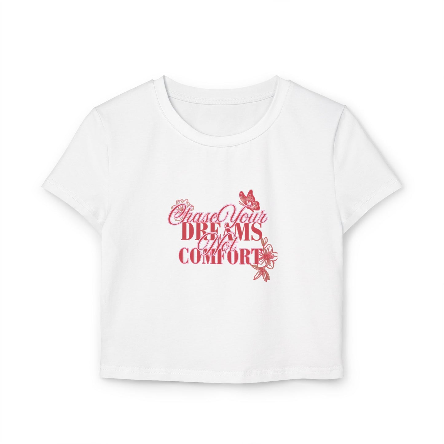 Chase Your Dreams Not Comfort Women's Baby Tee